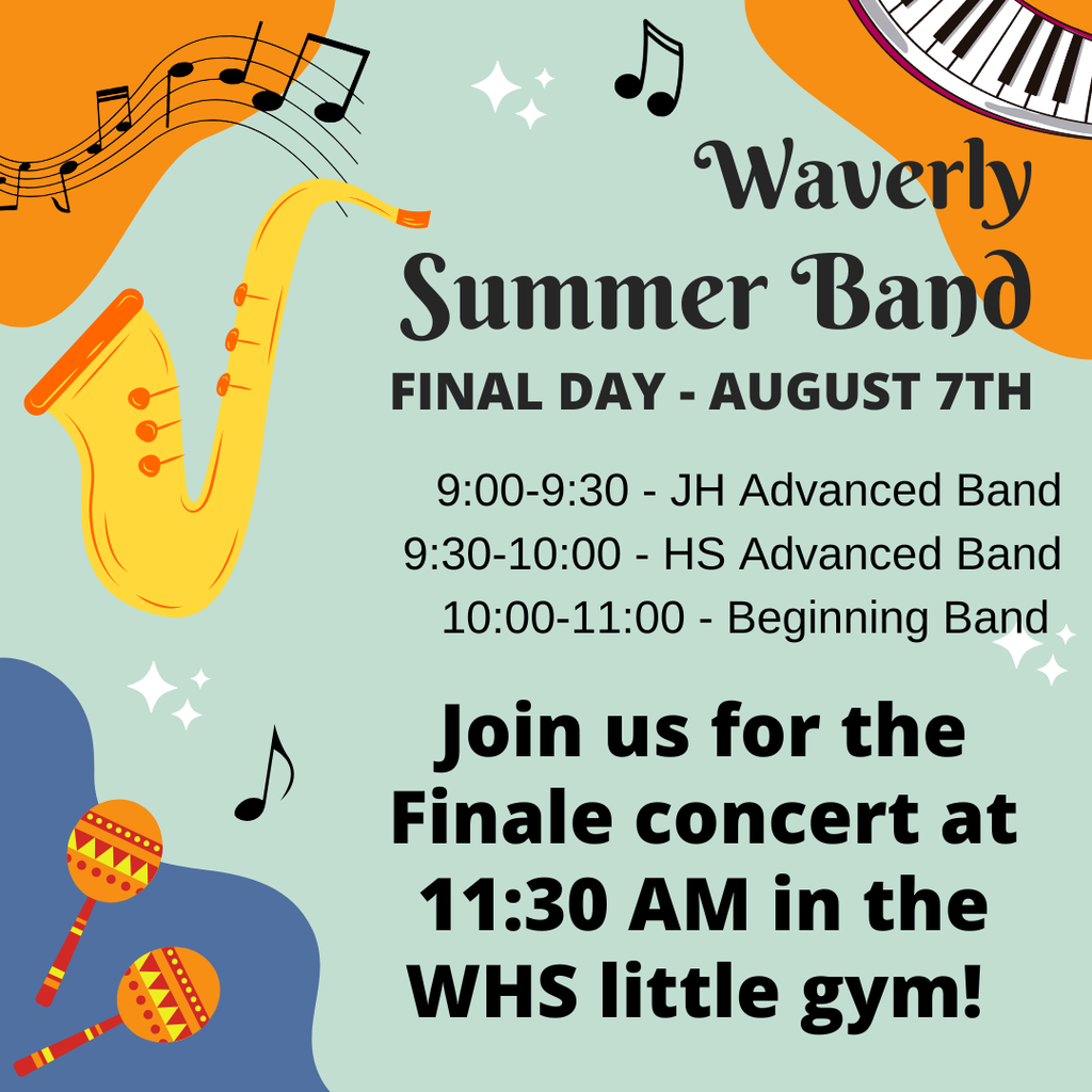 the last day of summer band is Friday, August 7th. Our finale concert will be in the little gym at 11:30 AM!