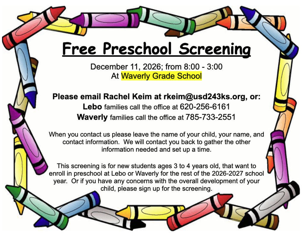 🧡 FREE PRESCHOOL SCREENING! 🧡  USD 243 will be offering free preschool screenings on Friday, December 11, from 8:00 AM–3:00 PM at Waverly Grade School.  Screenings are for:  Children ages 3–4 who are new to the district and interested in enrolling in preschool at Lebo or Waverly for the remainder of the 2026–2027 school year.  Families who have concerns about their child's overall development.  Interested in signing up?  📧 Email Rachel Keim at rkeim@usd243ks.org  Or call your child's school:  Lebo: 620-256-6161  Waverly: 785-733-2551  Please leave your child's name, your name, and a contact number or email. Someone will follow up with you to gather additional information and schedule a screening time.  We look forward to helping our youngest Bulldogs and Wolves get off to a great start! 🐾🧡❤️
