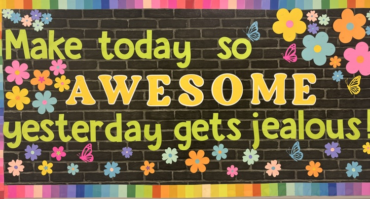 bulletin board at LMS make today so great tomorrow is jealous
