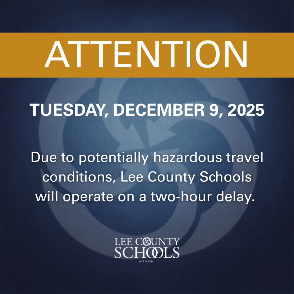 Due to potentially hazardous travel conditions, Lee County Schools will operate on a two-hour delay on Tuesday, December 9, 2025