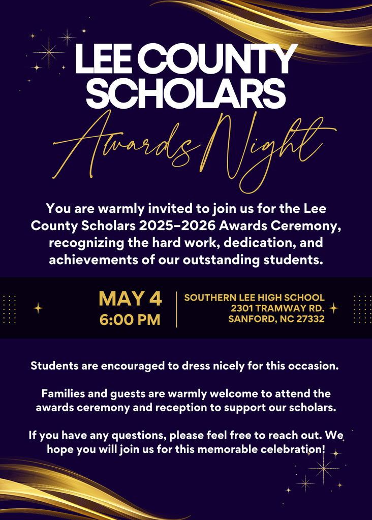 Lee County Scholoars Awards Night. You are warmly invited to join us for the Lee County Scholars Awards Ceremony on May 4, at 6:00 PM at Southern Lee High School