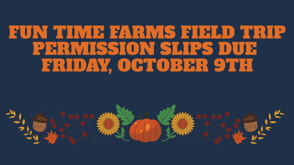 Fun time Farms Permission Slip Due