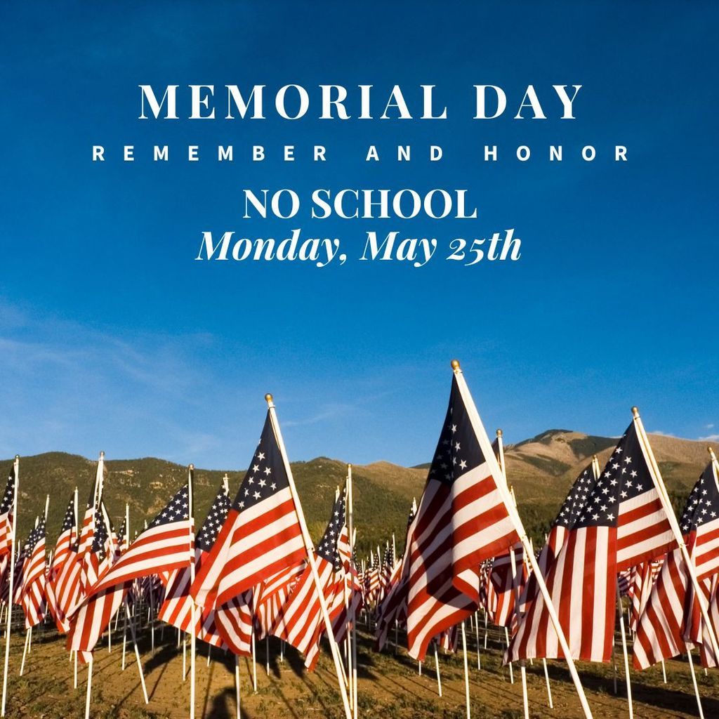 No School - Monday, May 25th - Memorial Day