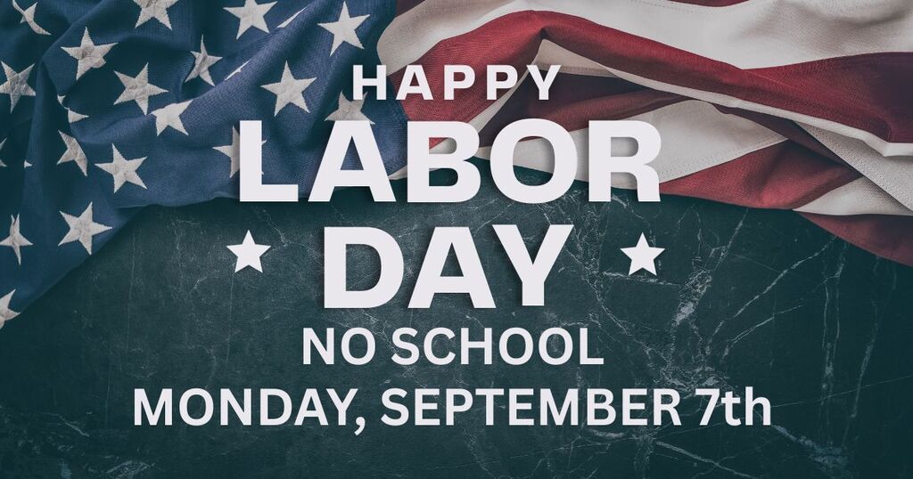 No School On Monday, September 7th - Labor Day!