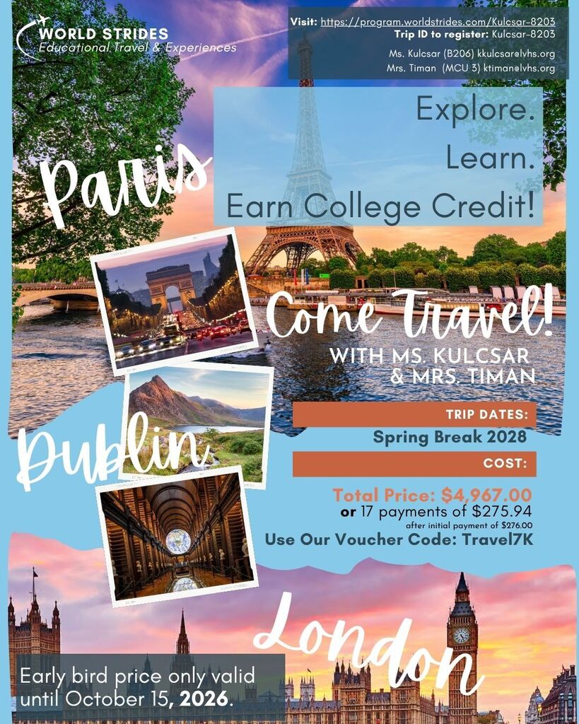 Promotional flyer for the LVRHS Spring Break 2028 educational trip to Paris, Dublin, and London with Ms. Kulcsar and Mrs. Timan. The trip includes educational and cultural experiences in Ireland, England, and France. Total early-bird price is $4,967, valid through October 15, 2026. Registration information is available through WorldStrides using Trip ID kulcsar-8203.