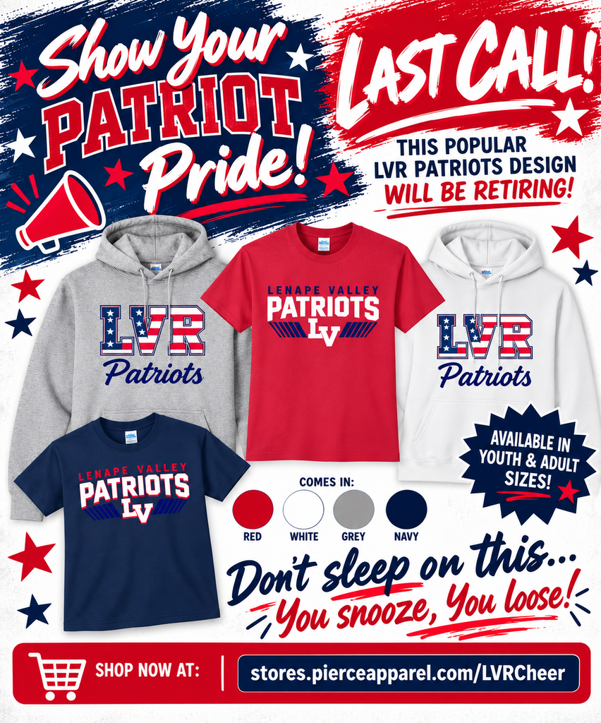 Red, white, and navy flyer announcing the last call for LVR Patriots apparel before the popular design retires. Pictured are gray and white hoodies with an American flag-inspired LVR Patriots logo and red and navy Lenape Valley Patriots T-shirts. Available in youth and adult sizes, with red, white, gray, and navy color options. Shop at stores.pierceapparel.com/LVRCheer.