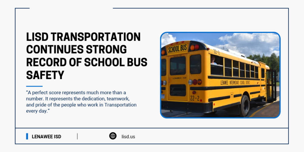 Graphic highlighting LISD Transportation’s continued strong record of school bus safety. A photo of a yellow Lenawee ISD school bus appears on the right. A quote reads, “A perfect score represents much more than a number. It represents the dedication, teamwork, and pride of the people who work in Transportation every day.” The design features blue accents and the Lenawee ISD website, lisd.us.