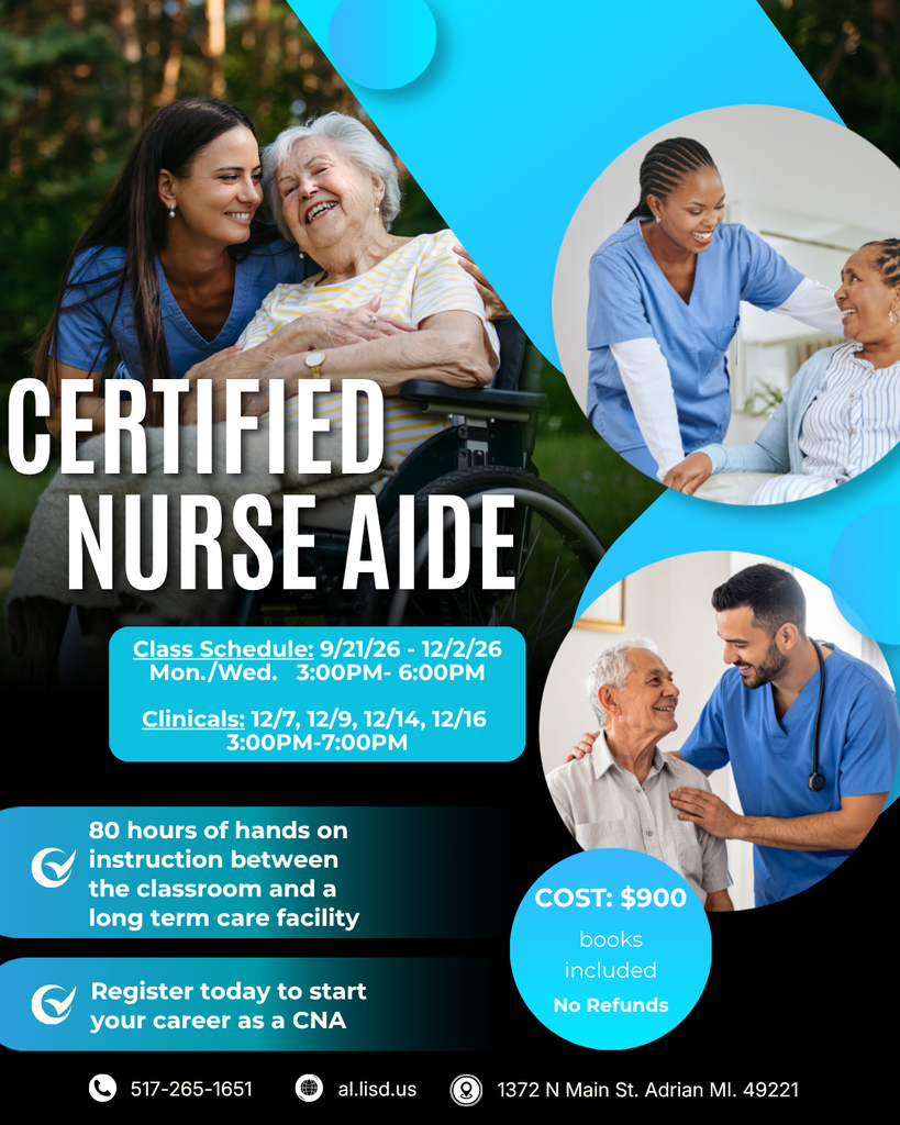 Promotional flyer for a Certified Nurse Aide course. Classes run September 21 through December 2, 2026, Mondays and Wednesdays from 3–6 p.m., with clinicals December 7, 9, 14 and 16 from 3–7 p.m. The course includes 80 hours of hands-on instruction in the classroom and a long-term care facility. Cost is $900 with books included; no refunds. Register to start your career as a CNA. Call 517-265-1651 or visit al.lisd.us. Location: 1372 N. Main St., Adrian, MI 49221.