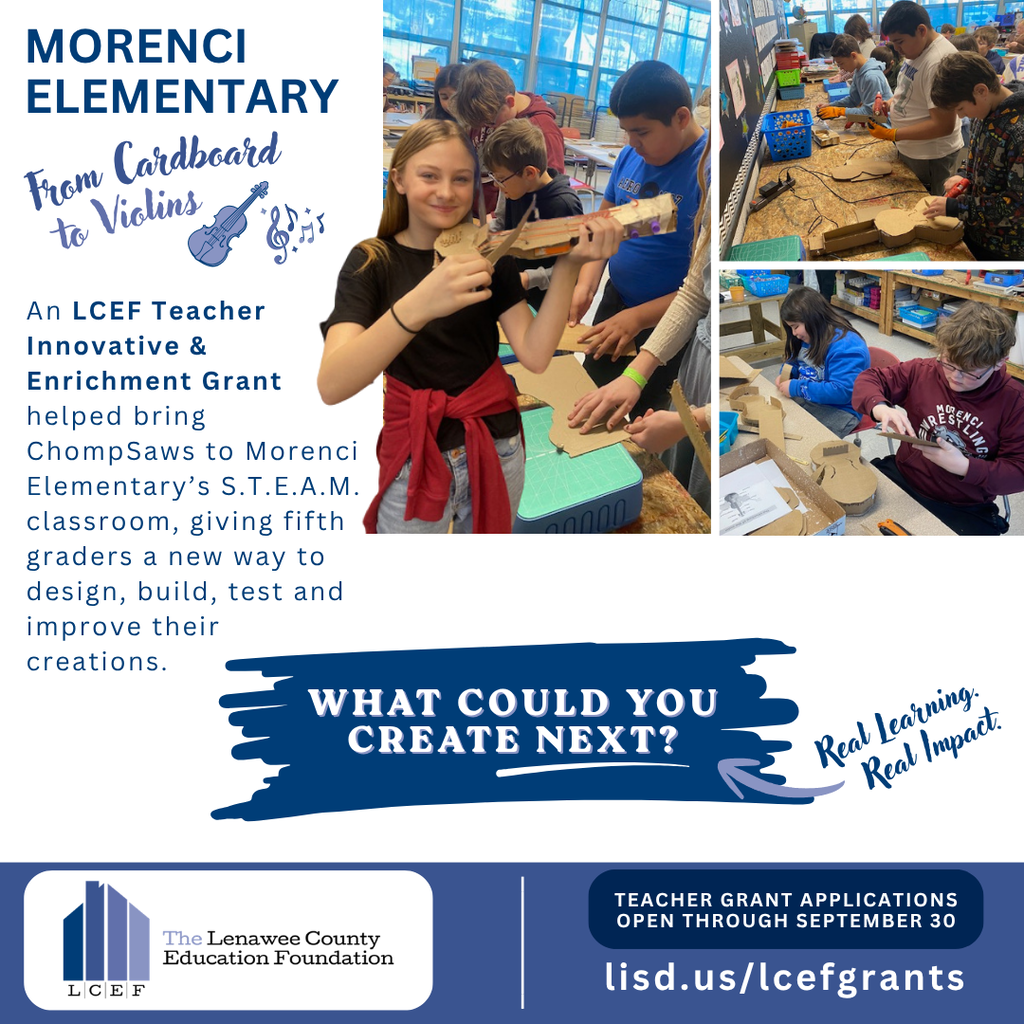Graphic highlighting an LCEF Teacher Innovative & Enrichment Grant at Morenci Elementary. Photos show fifth-grade S.T.E.A.M. students designing, cutting and building cardboard violins using ChompSaws purchased through the grant. Text explains that the project gave students a hands-on way to design, build, test and improve their creations. The graphic asks, “What could you create next?” and notes that teacher grant applications are open through September 30 at lisd.us/lcefgrants.