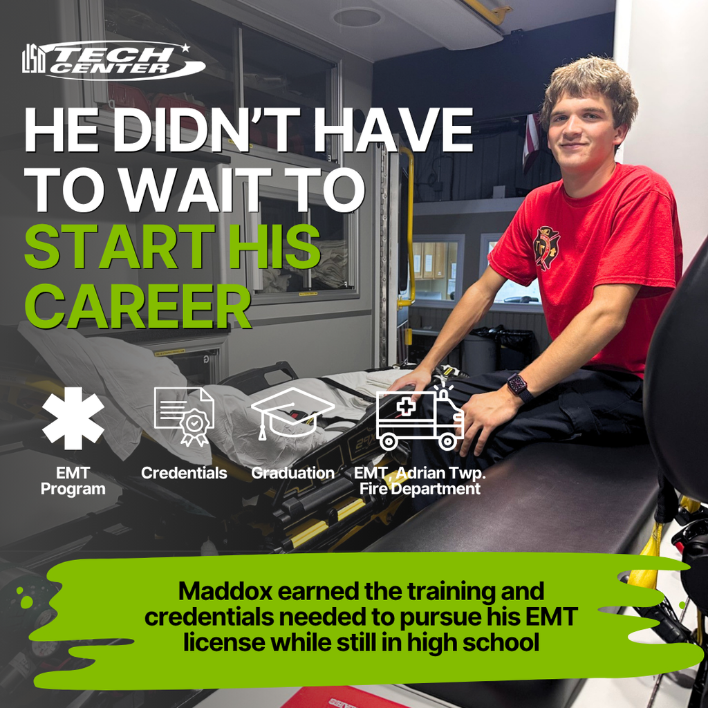 Maddox Betz sits inside an ambulance. Text reads, “He didn’t have to wait to start his career.” A timeline shows EMT Program, Credentials, Graduation, and EMT at Adrian Township Fire Department. Maddox earned the training and credentials needed to pursue his EMT license while still in high school.