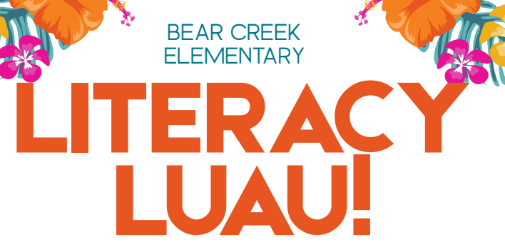Picture of flowers. Text: Bear Creek Elementary Literacy Luau!