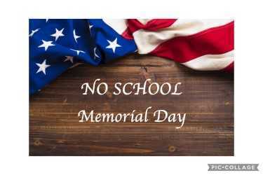 NO SCHOOL- MEMORIAL DAY
