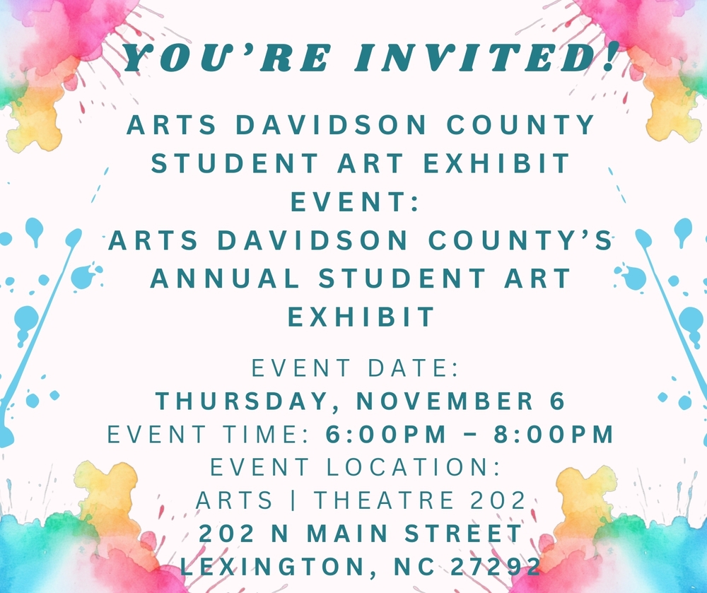 A colorful image inviting the school community to the Davidson County Art Exhibit on Thursday, November 6th, from 6-8 pm at 202 N Main St. Lexington