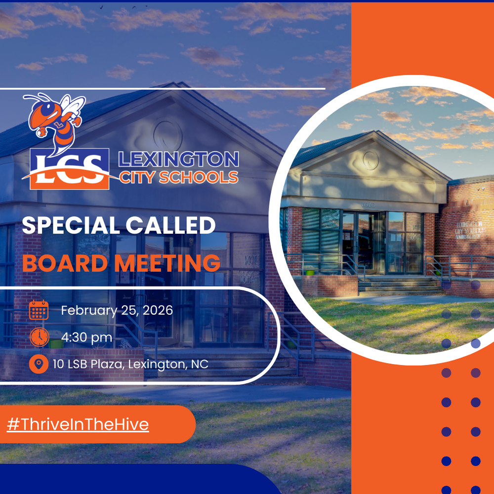 The Lexington City Board of Education will hold a special called meeting on February 25, 2026 at 4:30 p.m. at 10 LSB Plaza , Lexington, NC. After opening, the Board will immediately go into Closed Session until the Open Session begins. This meeting is open to the public.