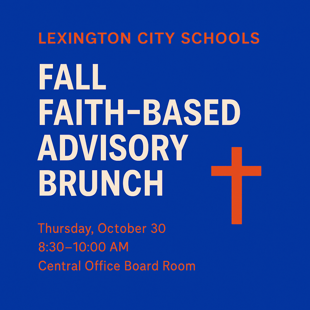 Flyer for Lexington City Schools’ Fall Faith-Based Advisory Brunch. Deep blue background with white and orange text. Event details: Thursday, October 30, 8:30–10:00 AM, Central Office Board Room. A simple orange cross graphic is placed to the right of the text.