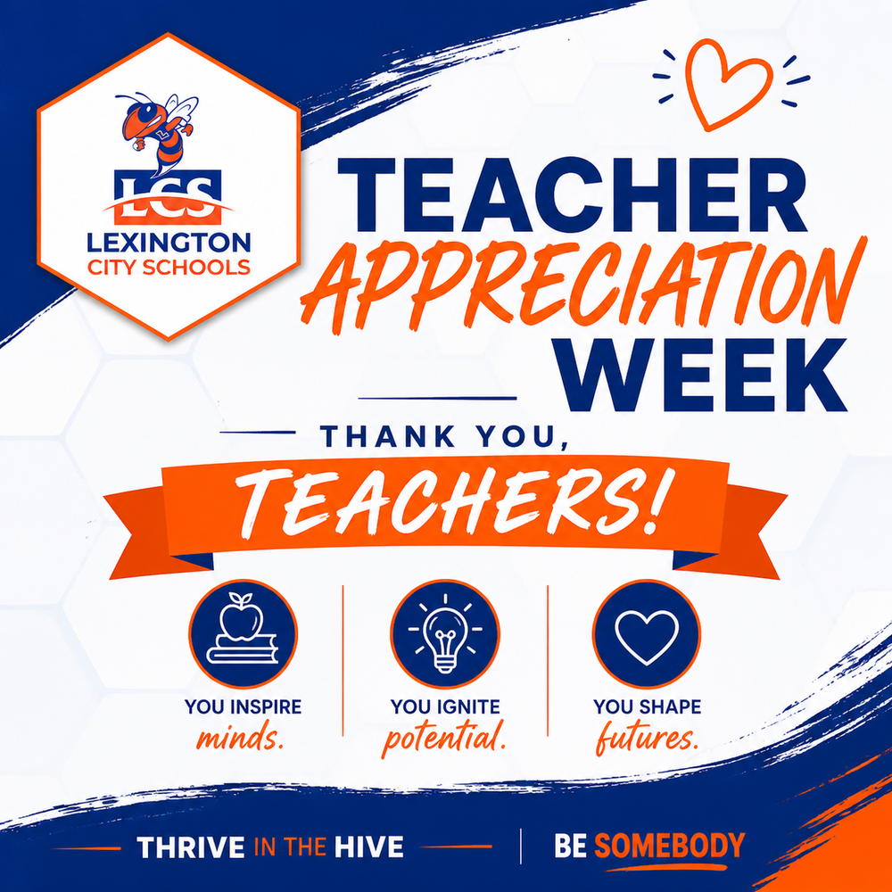 A bold Lexington City Schools graphic celebrating Teacher Appreciation Week. The design features the LCS hornet logo in a hexagon at the top left, with navy blue and orange school colors throughout. Large text reads “Teacher Appreciation Week” followed by “Thank You, Teachers!” Icons highlight messages including “You inspire minds,” “You ignite potential,” and “You shape futures.” The bottom includes the phrases “Thrive in the Hive” and “Be Somebody.”