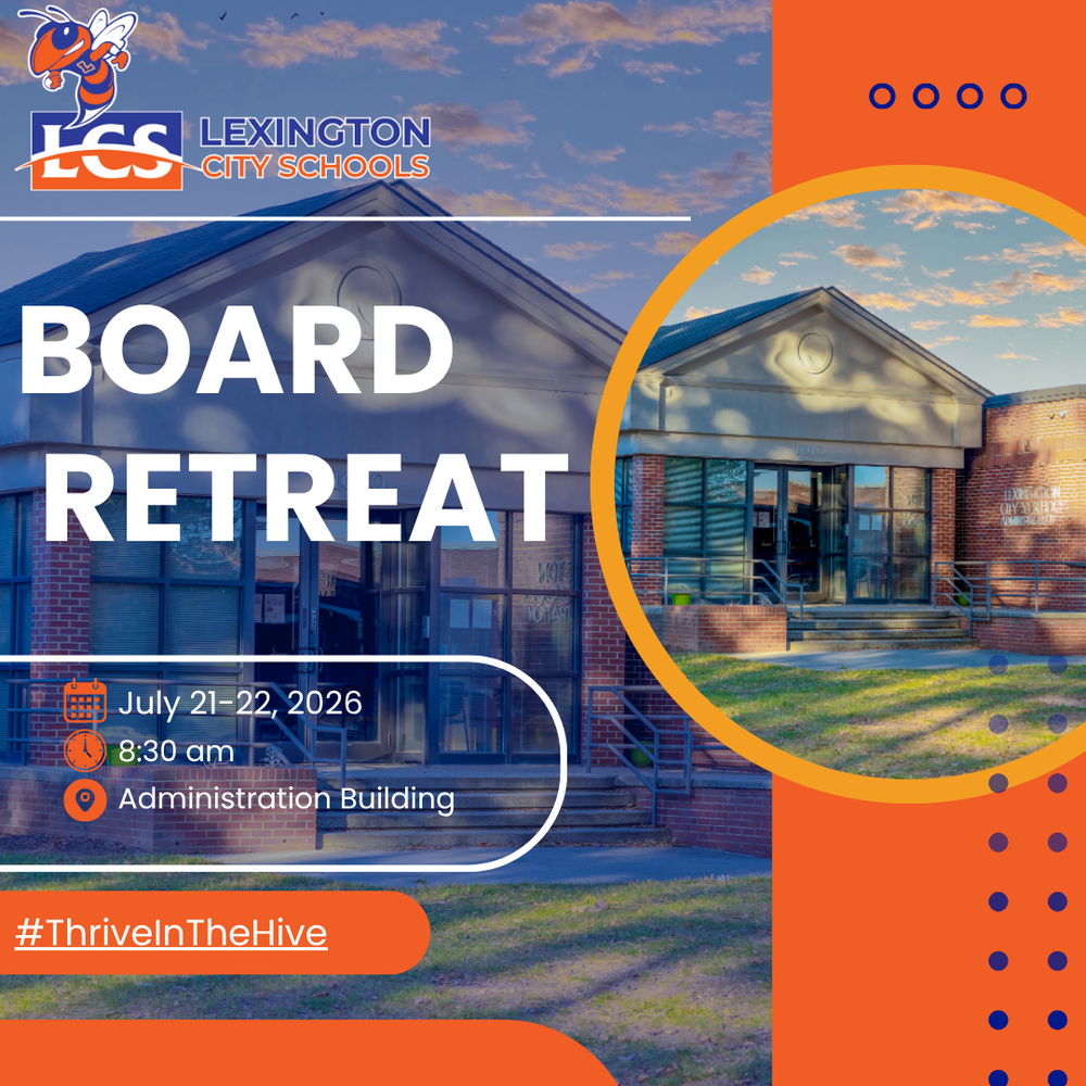 The Lexington City Board of Education will hold its Board of Education Retreat July 21, 2026 at 8:30 a.m. and July 22, 2026 at 8:30 a.m. at the Lexington City Schools Administration Building .