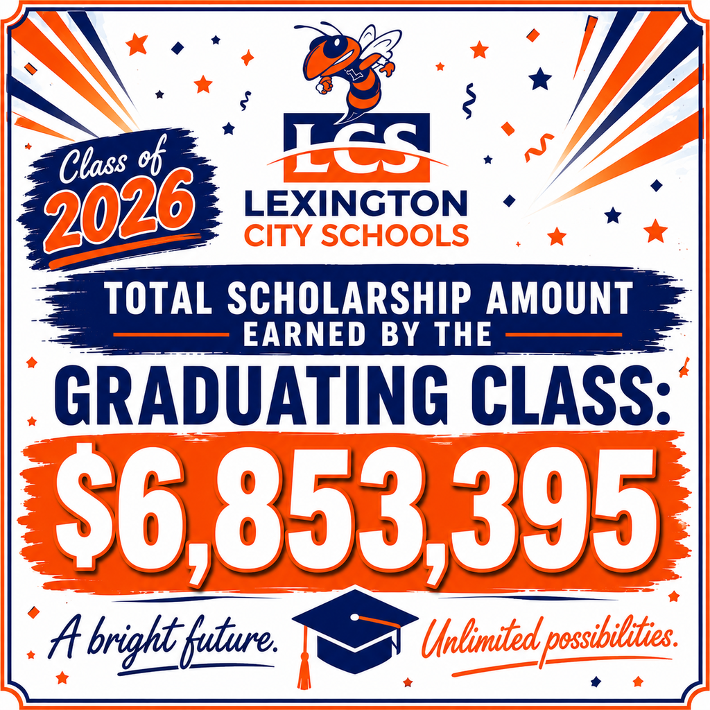  Graphic celebrating the Lexington Senior High School Class of 2026 scholarship achievements. The Lexington City Schools logo appears at the top above the headline, “Total Scholarship Amount Earned by the Graduating Class.” The graphic highlights **$6,853,395** in scholarships earned by the Class of 2026. Blue and orange school colors, graduation-themed graphics, confetti, and a graduation cap surround the message, along with the phrase, A bright future. Unlimited possibilities.