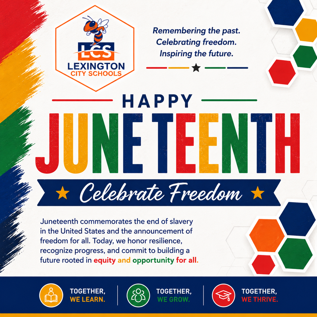 **Alt Text:** Juneteenth graphic featuring the Lexington City Schools logo and colorful accents celebrating freedom, resilience, and progress.