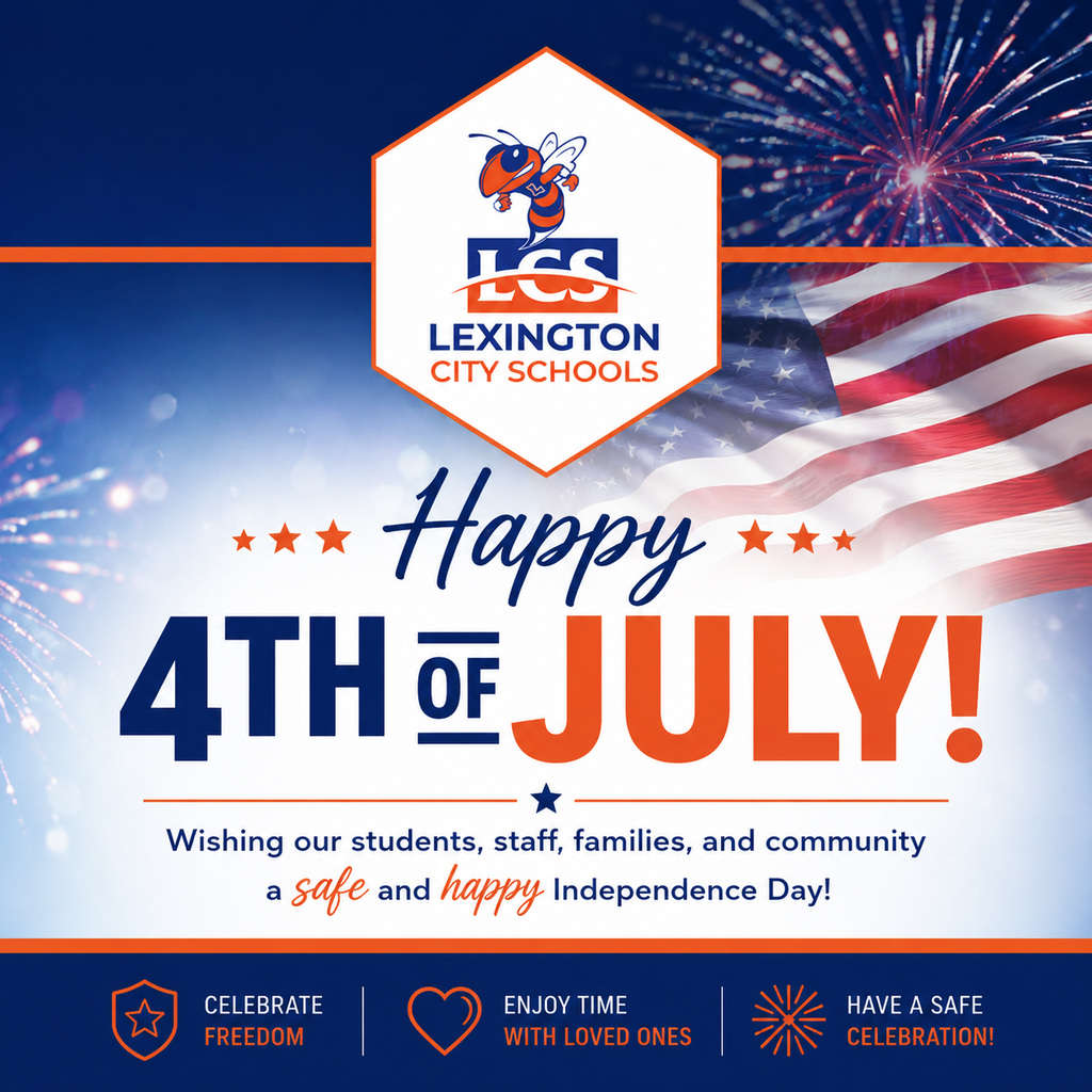 A patriotic Lexington City Schools Independence Day graphic featuring the district's official logo centered inside a white hexagon outlined in orange. The background includes fireworks, an American flag, and a red, white, and blue color palette. Large text reads, "Happy 4th of July!" Below, the message says: "Wishing our students, staff, families, and community a safe and happy Independence Day!" Decorative icons at the bottom encourage celebrating freedom, spending time with loved ones, and having a safe celebration.