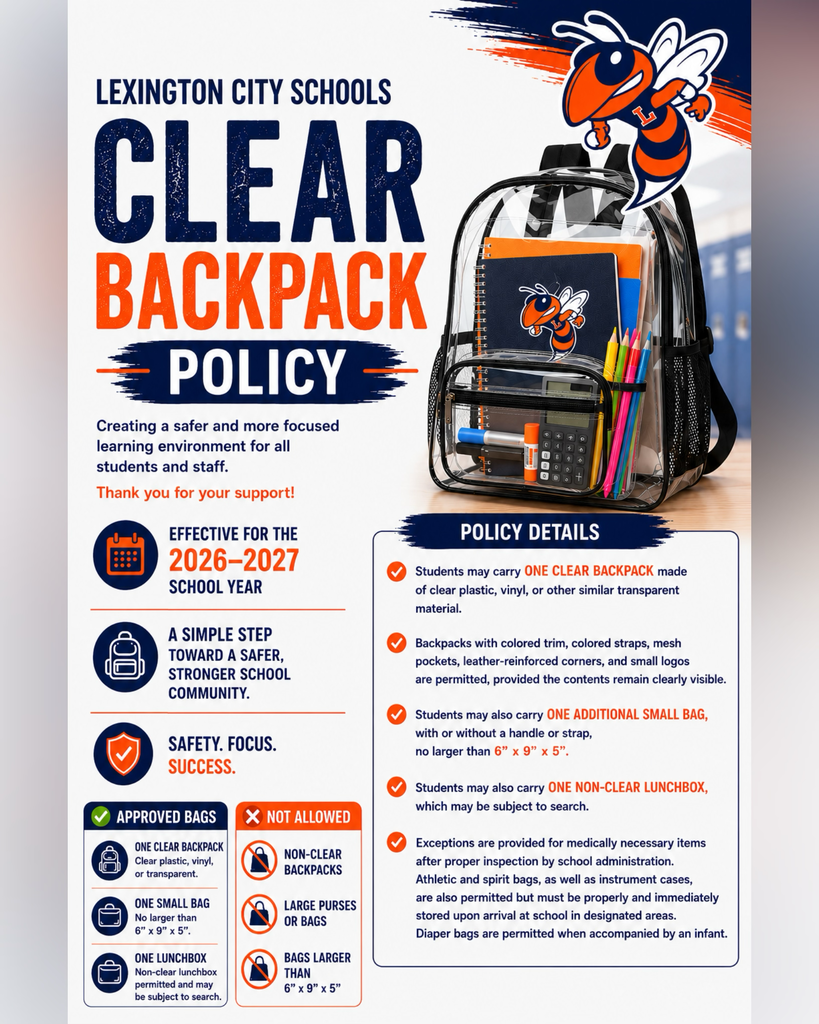 Lexington City Schools’ Clear Backpack Policy remains in effect for 2026–2027. Students may carry one clear backpack, one small bag no larger than 6 by 9 by 5 inches, and one non-clear lunchbox. Medical and other approved exceptions apply.