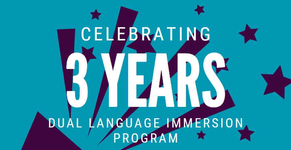 Celebrating 3 Years of the Dual Language Immersion Program