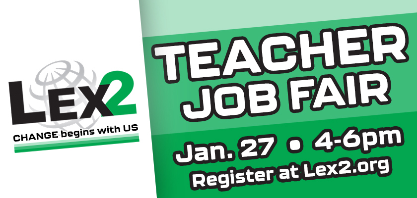 Teacher Job Fair, 4-6 p.m. Jan. 27. Register at lex2.org