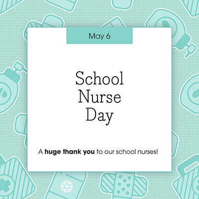 A sign that states at the top "May 6" and below that in a white box in large letters it states "School Nurse Day" and below that information at the bottom of the white box it states in smaller letters "A huge thank you to our school nurses!" and the words "huge thank you" are in bold letters. The frame and border around the white box has teal images of a bottle of ointment, bandaids, and a first aid kit.