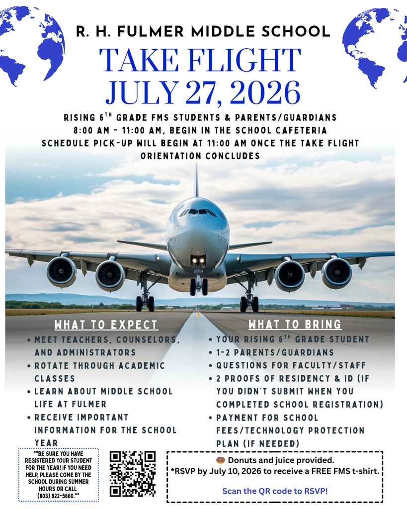The images shown go over information about the rising 6th grade Take Flight day held on July 27, 2026 from 8 AM to 11 AM. After the Take Flight orientation with 6th grade students and up to two parents or guardians is finished, families can pick up their students schedule. If students are registered for this event using the QR code shown on the Take Flight flyer by July 10th, the students will receive a free Fulmer T-shirt.  The other flyer shows information about rising 7th and 8th grade schedule pick up on July 27th from 1  PM to 6 PM. The other flyer reminds families and students of these dates and events in addition to reminding families to register their student for the 2026-2027 school year.  The flyer also goes over what to expect and what to bring.  Students and parents/guardian will meet all of their academic teachers on this morning and will rotate classes in the same way students will for school during the 1st nine weeks.. Other information such as the schedule, school supplies, etc. will be shared with families.  Free donuts and juice will be given in the morning.