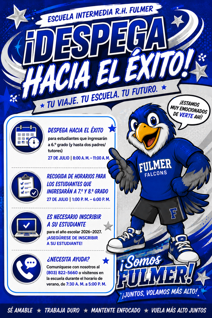Spanish flyer about Take Flight and Schedule Pick Up Reminder Flyer decorated in our school colors, blue and white and gray. This informational flyer reminds families that Take Flight for rising 6th grade students and up to two parents is Monday, July 27th from 8 AM to 11 AM. It also reminds students and families that schedule pick up for 7th and 8th grade students is also on July 27th from 1 PM to 6 PM.  It reminds people to register their student for the school year and if they need assistance, to please call or stop by the school during summer hours between 7:30 AM to 5:00 PM at 803-822-5660.