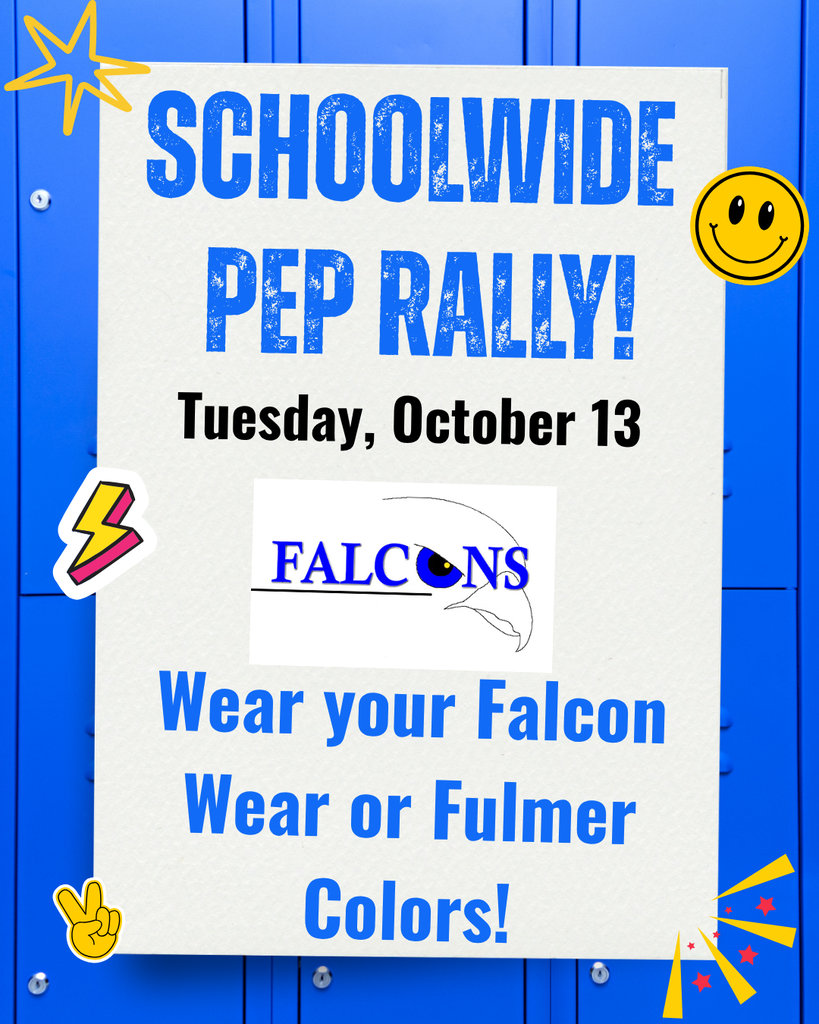 Flyer sates "Schoolwide Pep Rally! Tuesday, October 13. Wear your Falcon Wear or Fulmer Colors!" The text is shown on a gray background and the gray background is on top of a royal blue background of student lockers. There are symbols scattered around the flyer like a star, a hand peace sign, a smiley face, and a burst of yellow stripes and red stars.