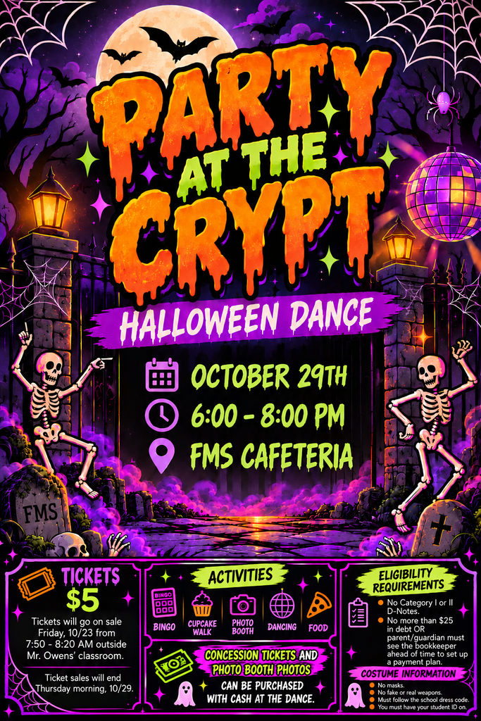 Party at the Crypt Halloween Dance flyer. Information states the dance is October 29 from 6 PM to 8 PM in the FMS cafeteria. Tickets will go on sale October 23 from 7:50 AM to 8:20 AM next to Mr. Owens' classroom door. Ticket sales end on 10/29. Tickets to attend the dance are $5. Refreshments and activities are available for purchase at the dance.
