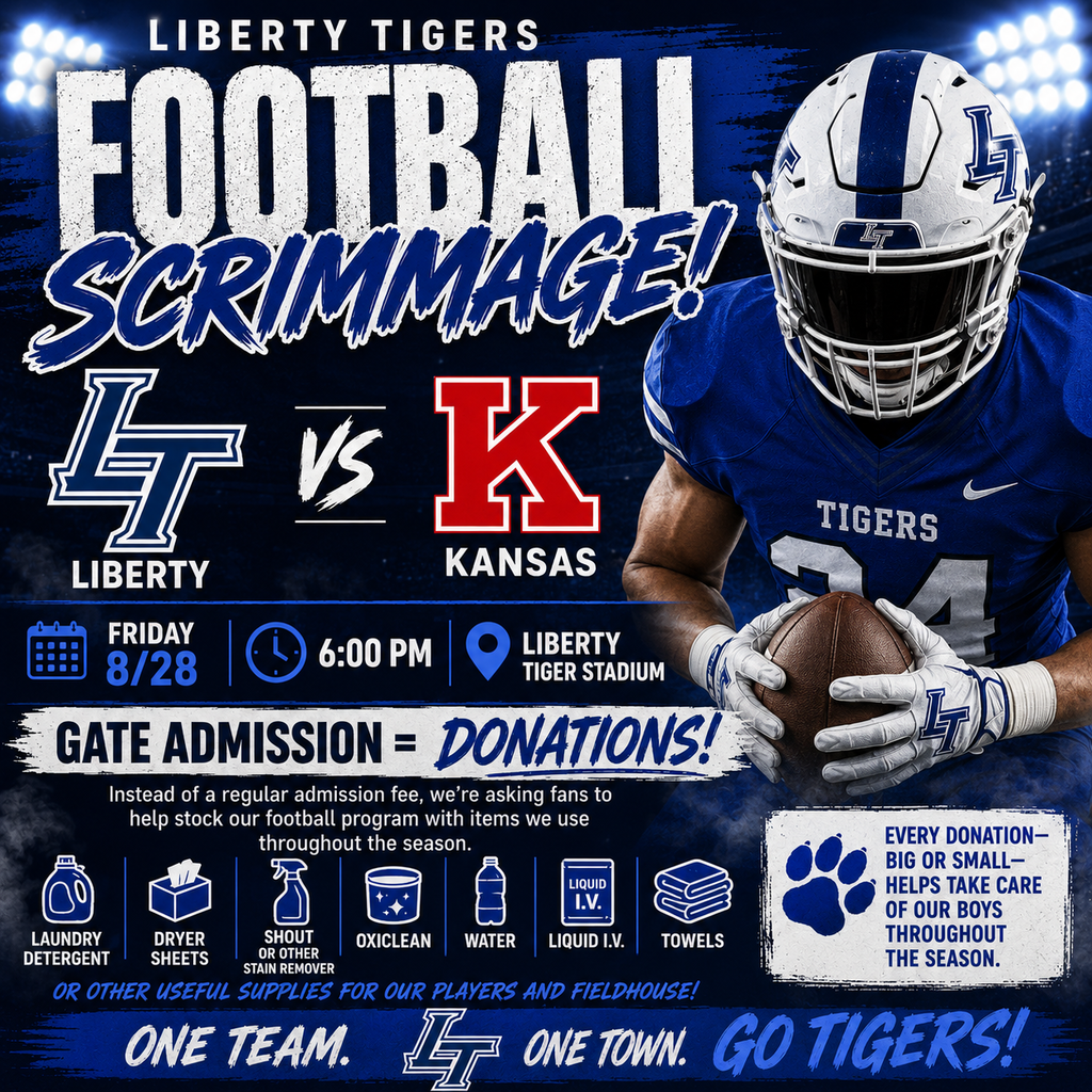 Come out and see your Liberty Tiger Varsity, JV, and Middle School Football teams. Scrimmage starts at 6pm.