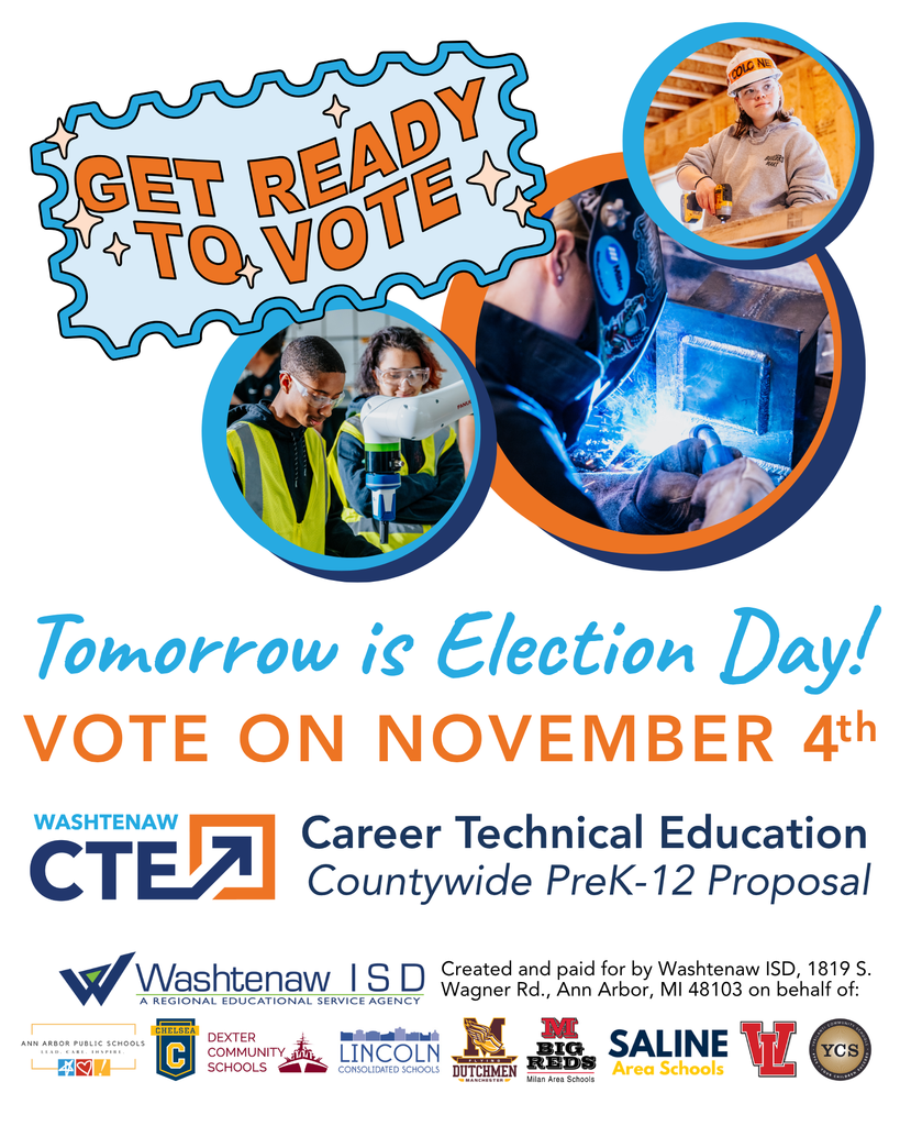 Tomorrow is Electin Day! Vote on November 4th Washtenaw CTE Countywide PreK-12 Proposal