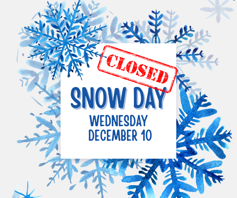 CLOSED Snow Day Wednesday December 10