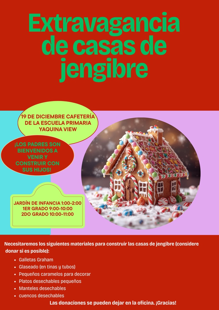 Colorful flyer for a Gingerbread House making event to be held on December 19th at Yaquina View Elementary. Flyer included times each grade level will be making the gingerbread houses and lists the supplies that the school is requesting for donation.