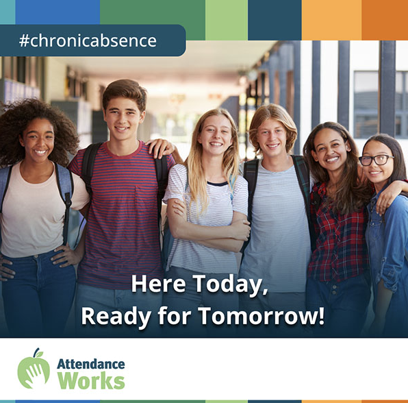 Image of smiling students with tag line 'Here Today, Ready for Tomorrow'. Graphic shows #chronicabsence on the top and Attendance Works logo on the bottom.