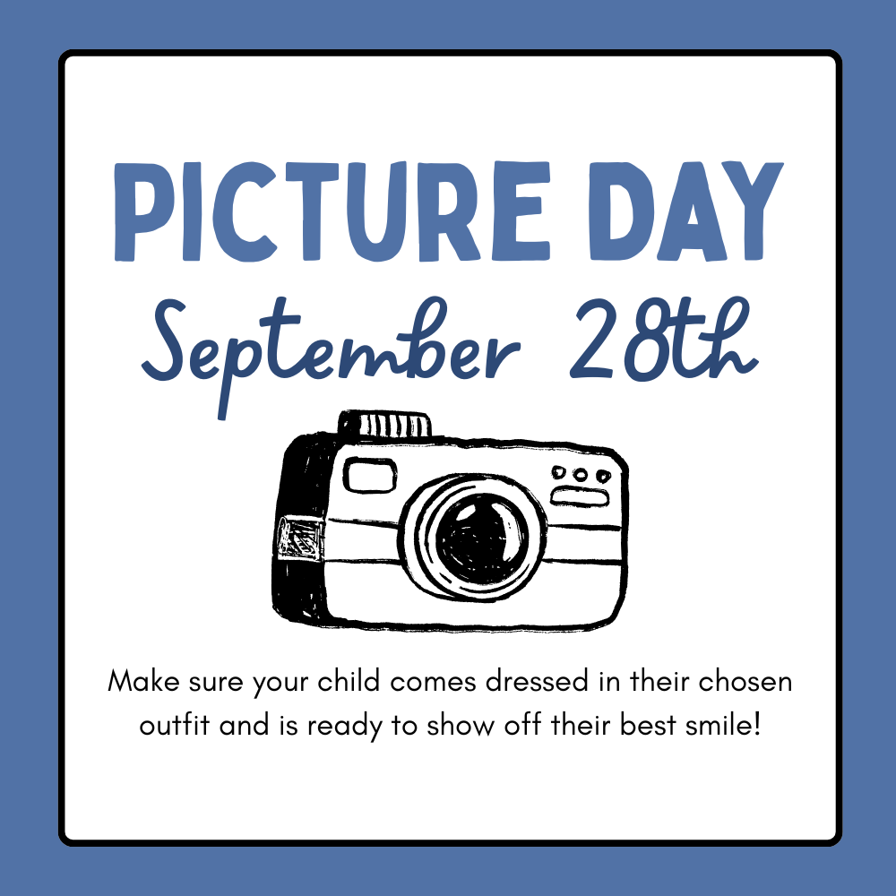 Image of a camera . Text reads "picture day September 28th. Make sure your child comes dressed in their chosen outfit and is ready to show off their best smile!"