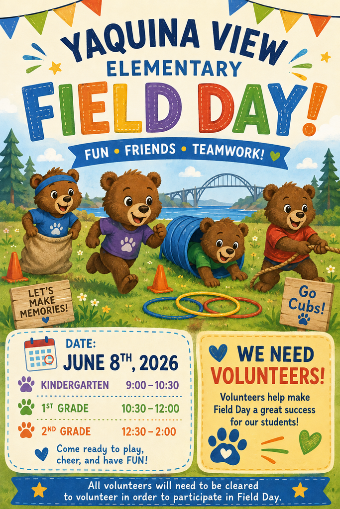 Flyer for Yaquina View Elementary Field day. Date: June 8th. Times: Kindergarten 9:00-10:30, 1st grade 10:30-12:00, 2nd grade 12:30-2:00. Volunteers needed. All volunteers must be cleared in order to participate.