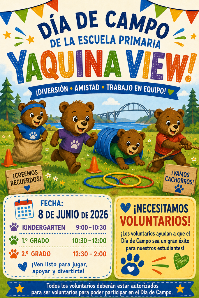 Spanish copy of flyer for Yaquina View Elementary Field day. Date: June 8th. Times: Kindergarten 9:00-10:30, 1st grade 10:30-12:00, 2nd grade 12:30-2:00. Volunteers needed. All volunteers must be cleared in order to participate.