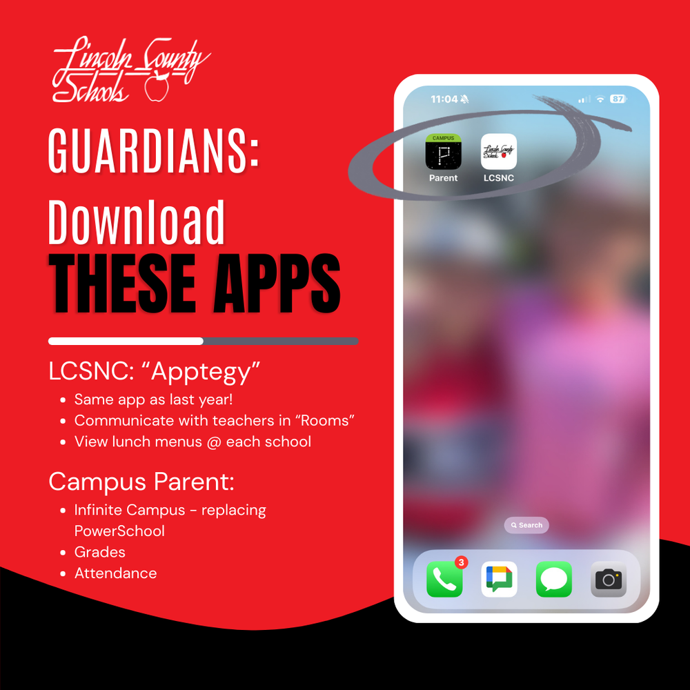 If you are a guardian of an LCS student download the Apptegy and Infinite Campus apps.  Search the app store for "LCSNC" for Apptegy and "Campus Parent" for Infinite Campus. 