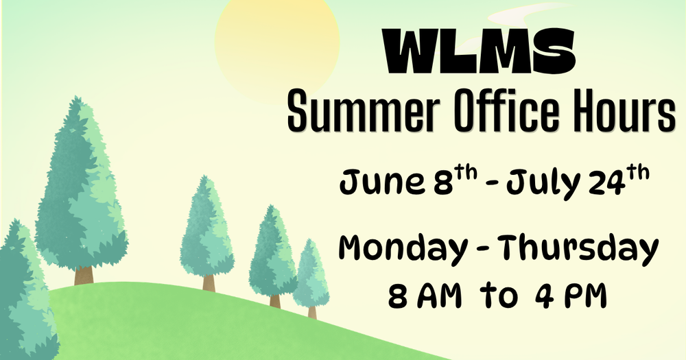 Summer Scene with Trees and Sun  - Text reads "WLMS Summer Office Hours , June 8th - July 24th, Monday-Thursday, 8 AM to 4 PM"