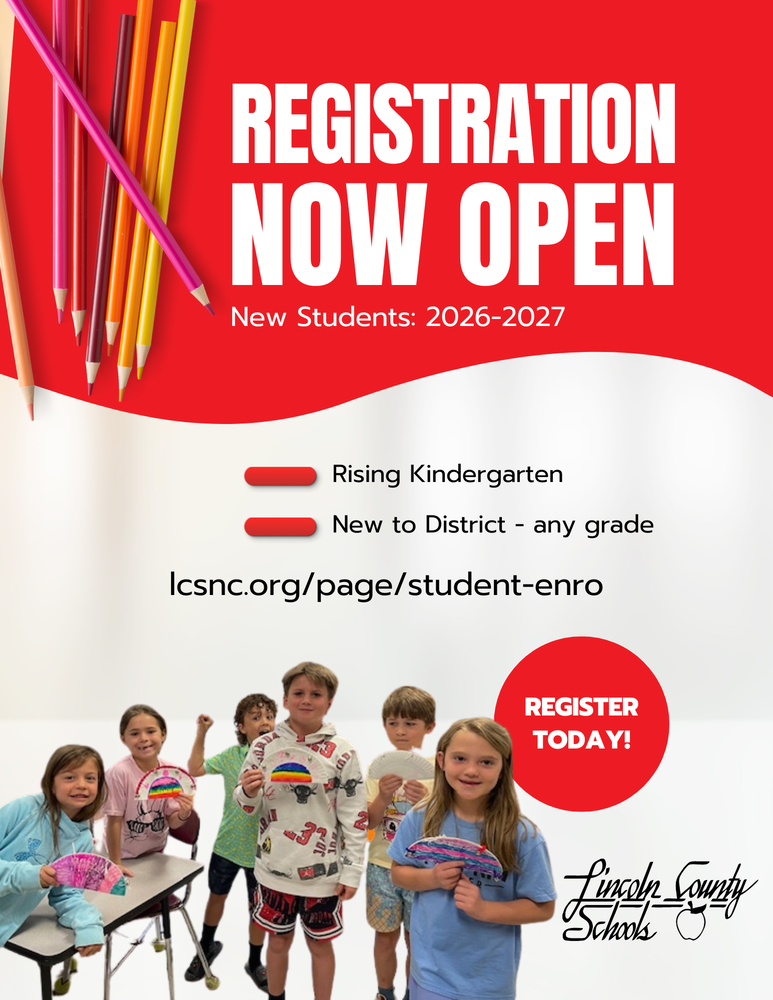 Registration Now Open. New Students: 2026-2027. Rising Kindergarten. New to District - any grade. lcsnc.org/page/student-enro. Register Today! Lincoln County Schools. The top section of the flyer has a red background featuring a cluster of colorful pencils on the left side. The middle and bottom sections have a white background showing a group of elementary-aged students smiling and holding up rainbow crafts. A red circular badge on the right reads "Register Today!" next to the Lincoln County Schools logo.