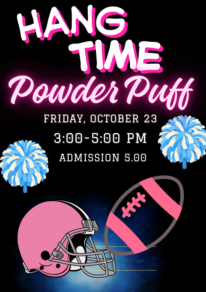 Hang Time Powder Puff. Friday, October 23, 3:00-5:00PM. Admission 5.00