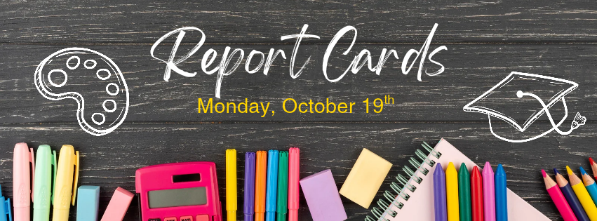 Report Cards, Monday, October 19th