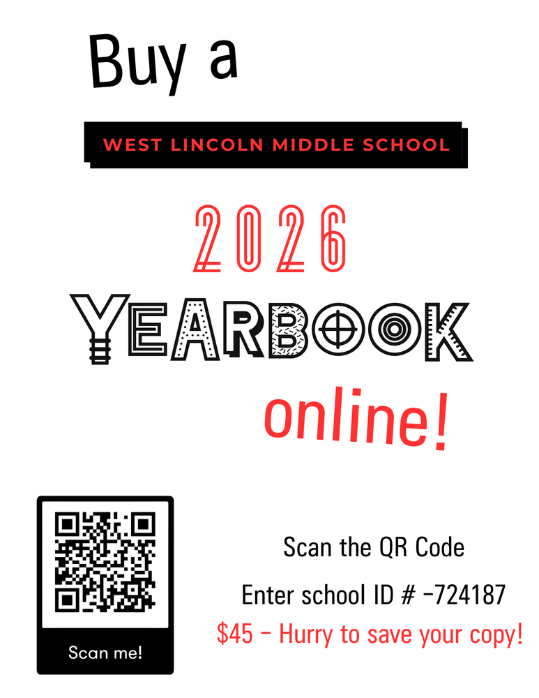 Flyer for West Lincoln Middle School 2026 Yearbook. Text: Buy a West Lincoln Middle School 2026 Yearbook online! QR code with the label "Scan me!" Directions: Scan the QR Code, Enter school ID # -724187. $45 - Hurry to save your copy!