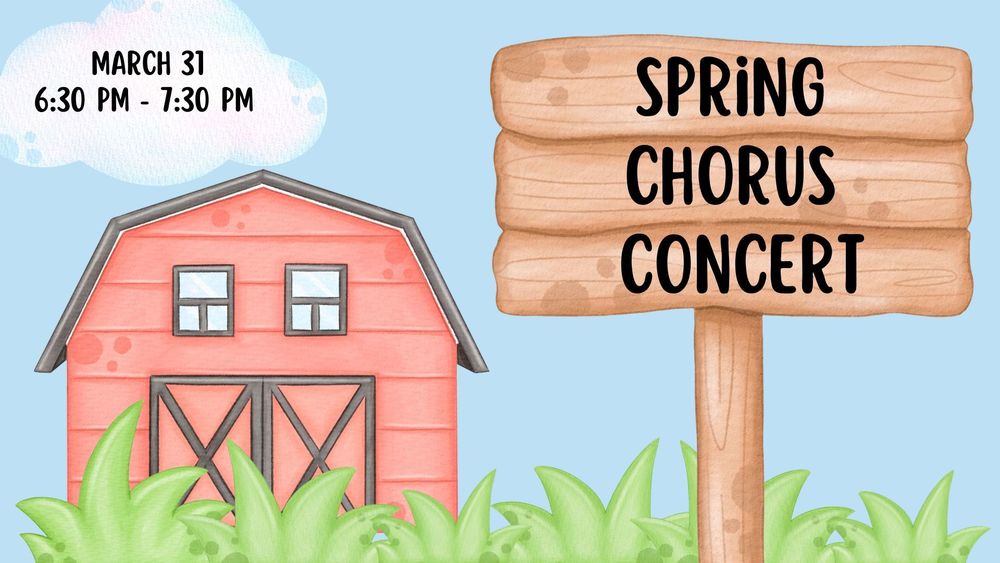 A watercolor-style illustration of a red barn with white-trimmed windows and a dark grey roof, partially obscured by green grass in the foreground. To the right, a large wooden signpost with three horizontal planks reads SPRING CHORUS CONCERT in bold black capital letters. In the top left corner, a white cloud contains the text MARCH 31 6:30 PM - 7:30 PM. The background is a solid light blue sky.
