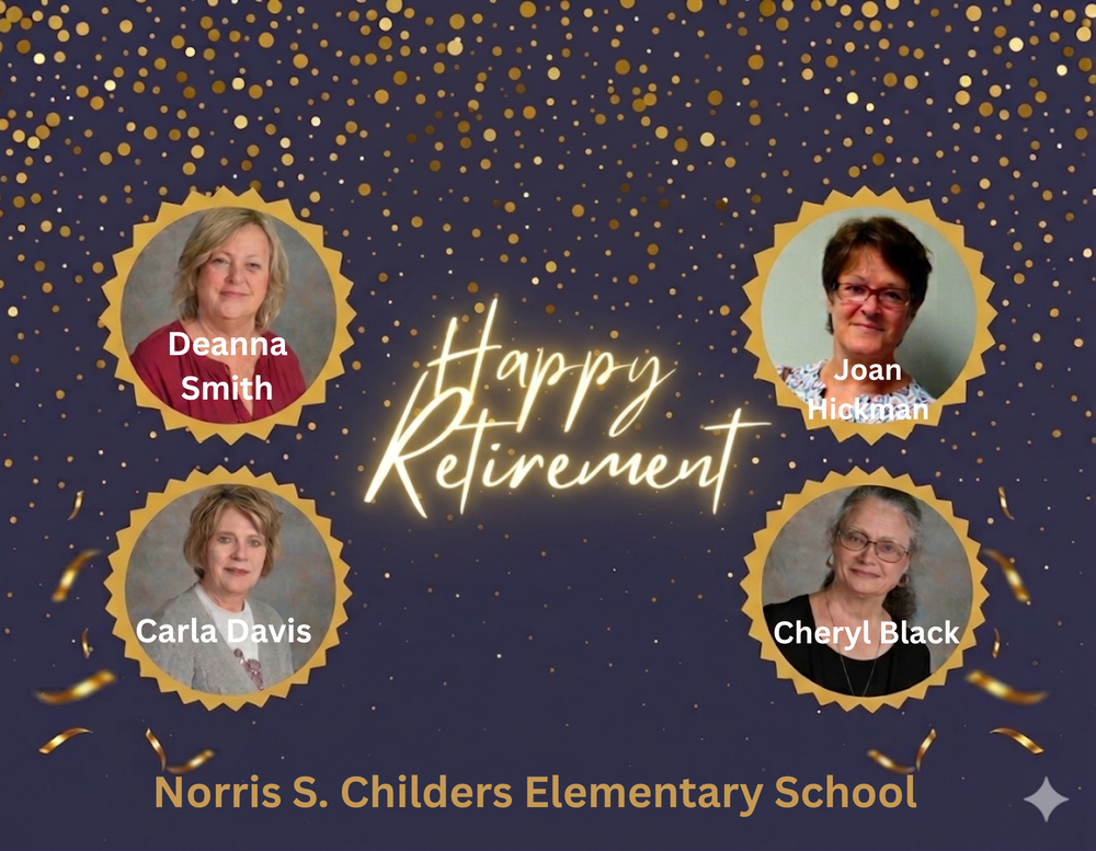 Happy Retirement celebration graphic for Norris S. Childers Elementary School. The background is dark blue with gold confetti and glitter accents. In the center, glowing gold text reads "Happy Retirement". Surrounding the central text are four circular, gold-bordered portraits of retiring staff members, each with their name written in white text over their image: Deanna Smith, Joan Hickman, Carla Davis, and Cheryl Black. At the bottom of the graphic, gold text reads "Norris S. Childers Elementary School".