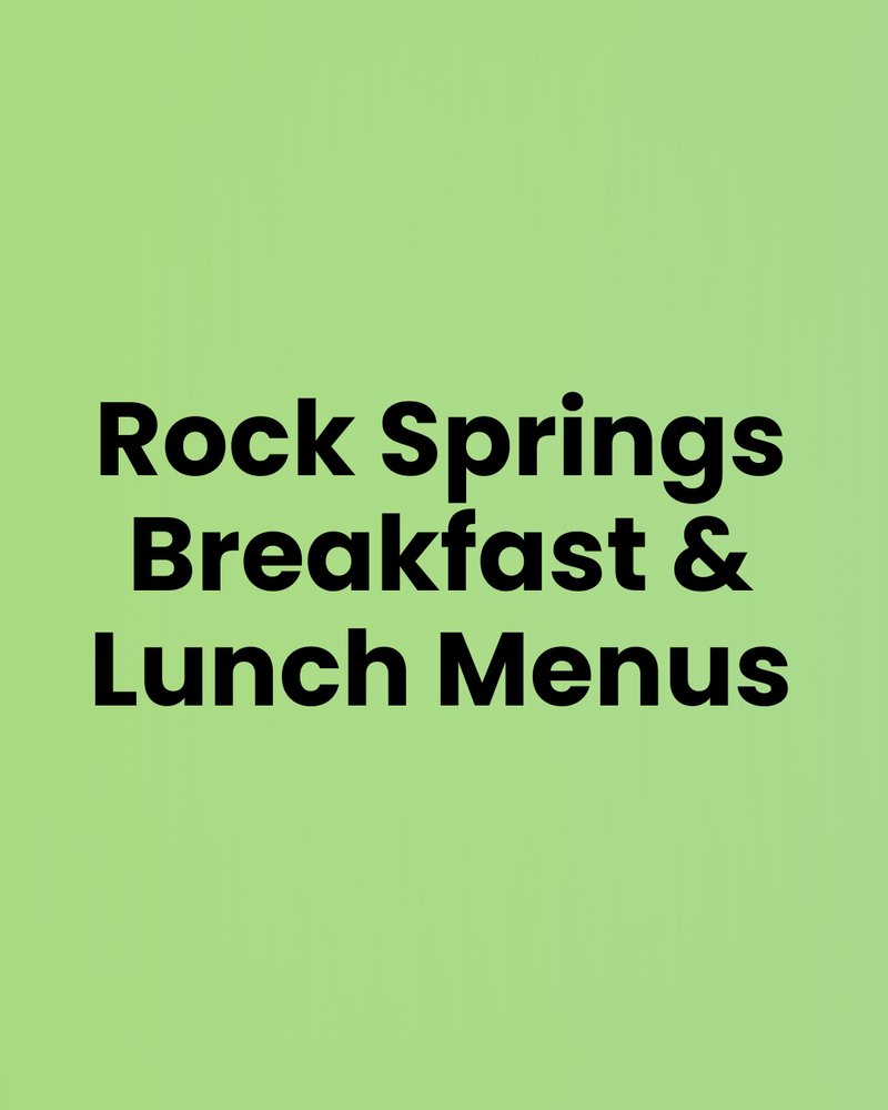 Green background with black text saying "Rock Springs Breakfast and Lunch Menus"