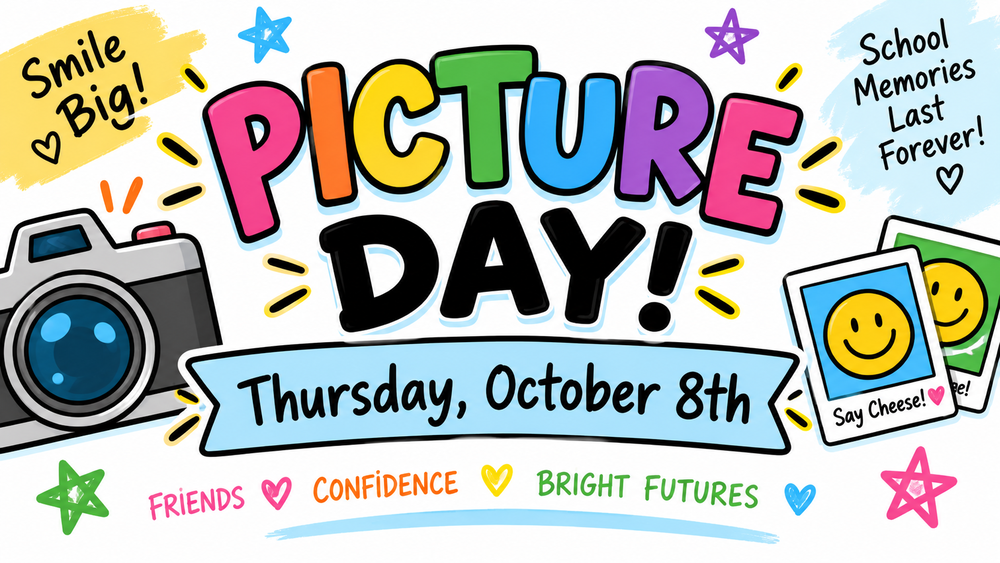 A bright, colorful school flyer says “Picture Day!” in large letters. A blue banner says, “Thursday, October 8th.” The flyer has a cartoon camera, two picture prints with smiling faces, colorful stars, and hearts. It also includes the phrases “Smile Big!” and “School Memories Last Forever!” At the bottom, colorful words say “Friends,” “Confidence,” and “Bright Futures.”